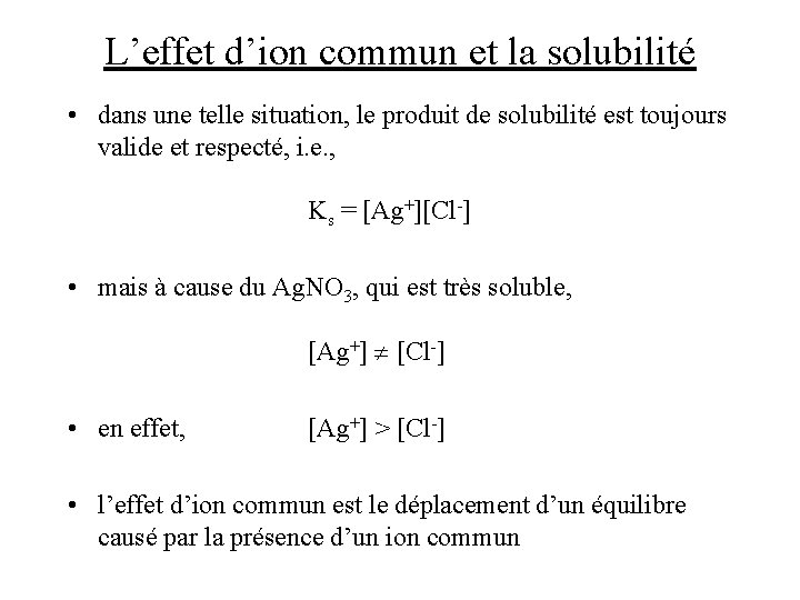 L’effet d’ion commun et la solubilité • dans une telle situation, le produit de