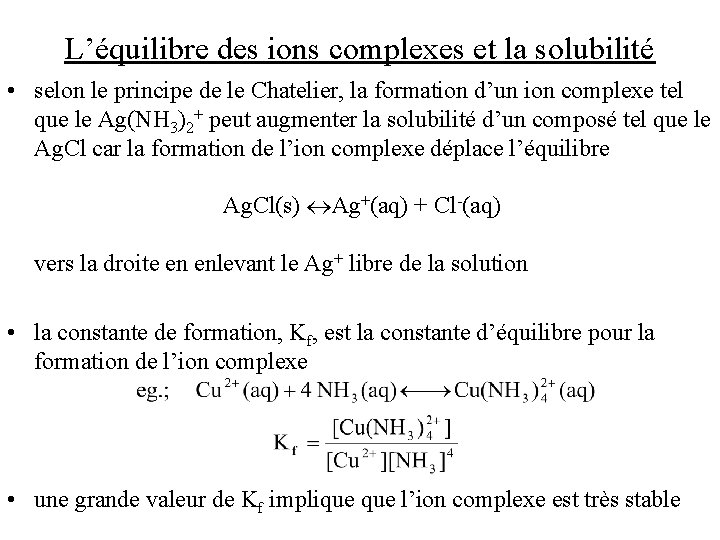 L’équilibre des ions complexes et la solubilité • selon le principe de le Chatelier,