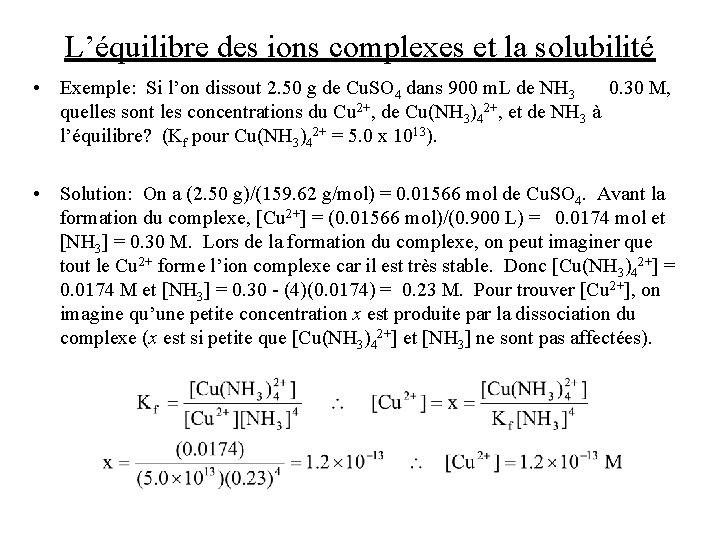 L’équilibre des ions complexes et la solubilité • Exemple: Si l’on dissout 2. 50