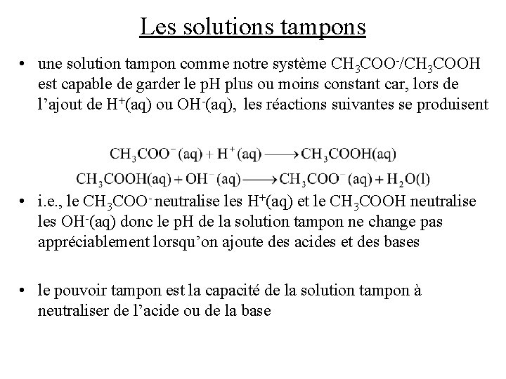 Les solutions tampons • une solution tampon comme notre système CH 3 COO-/CH 3