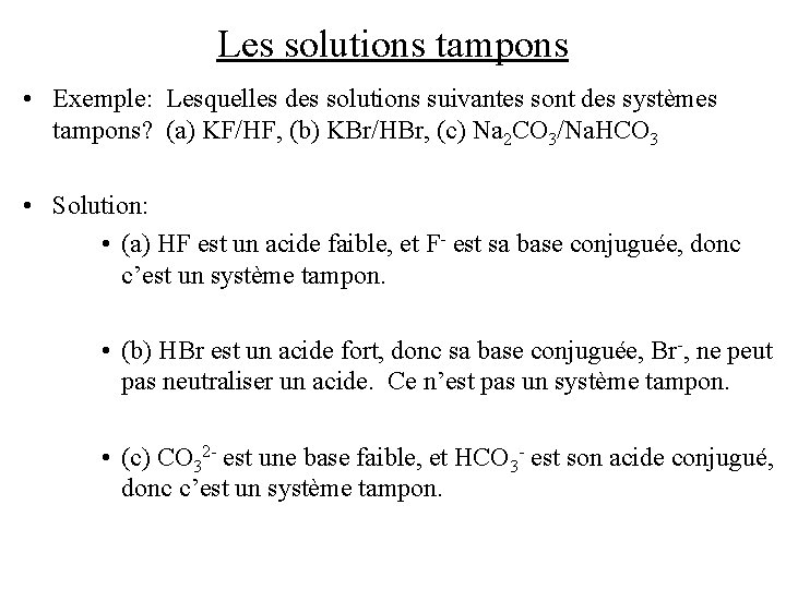 Les solutions tampons • Exemple: Lesquelles des solutions suivantes sont des systèmes tampons? (a)