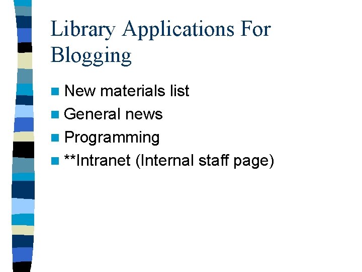 Library Applications For Blogging n New materials list n General news n Programming n