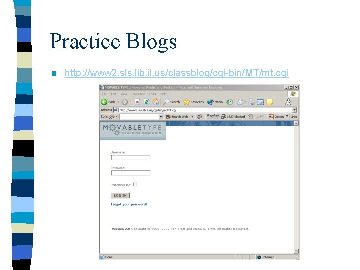 Practice Blogs n http: //www 2. sls. lib. il. us/classblog/cgi-bin/MT/mt. cgi 