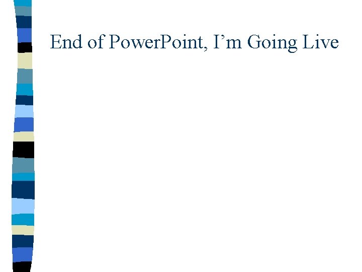 End of Power. Point, I’m Going Live 
