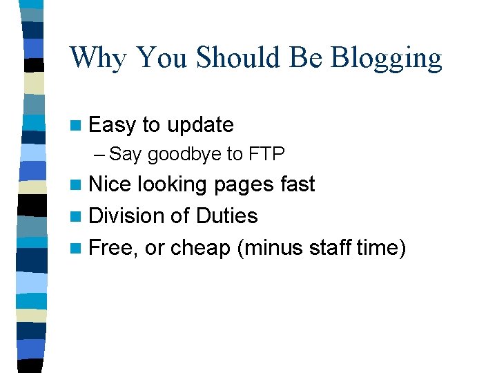 Why You Should Be Blogging n Easy to update – Say goodbye to FTP