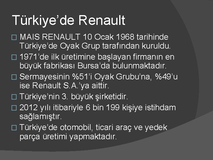 Türkiye’de Renault MAIS RENAULT 10 Ocak 1968 tarihinde Türkiye’de Oyak Grup tarafından kuruldu. �