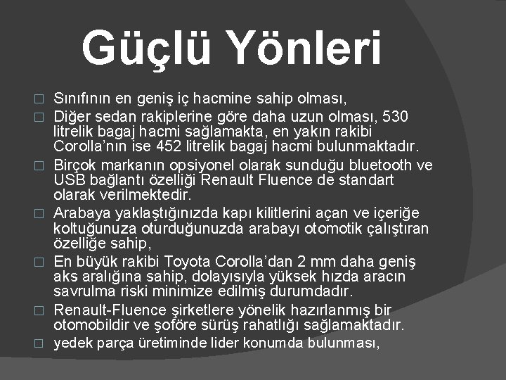 Güçlü Yönleri � � � � Sınıfının en geniş iç hacmine sahip olması, Diğer