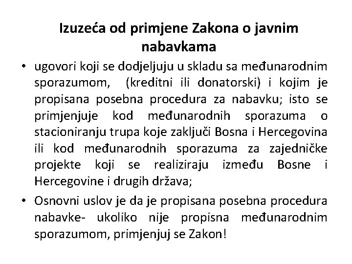 Izuzeća od primjene Zakona o javnim nabavkama • ugovori koji se dodjeljuju u skladu