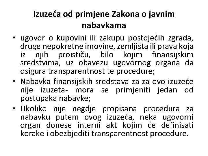 Izuzeća od primjene Zakona o javnim nabavkama • ugovor o kupovini ili zakupu postojećih