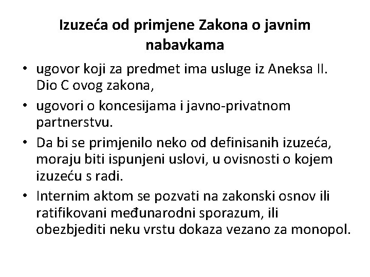 Izuzeća od primjene Zakona o javnim nabavkama • ugovor koji za predmet ima usluge