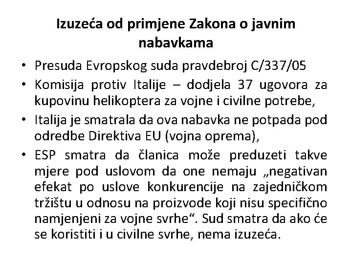 Izuzeća od primjene Zakona o javnim nabavkama • Presuda Evropskog suda pravdebroj C/337/05 •