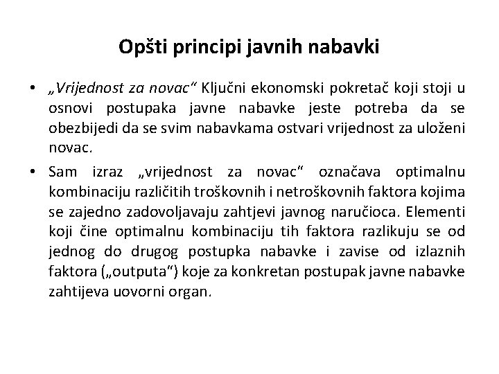 Opšti principi javnih nabavki • „Vrijednost za novac“ Ključni ekonomski pokretač koji stoji u