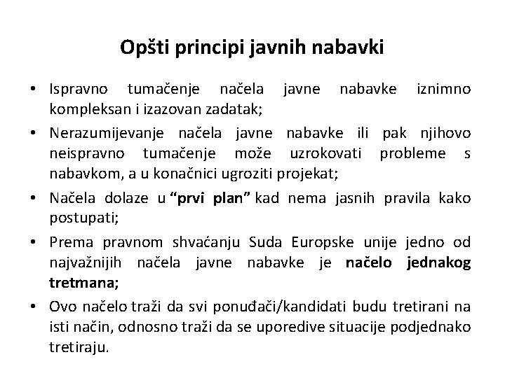 Opšti principi javnih nabavki • Ispravno tumačenje načela javne nabavke iznimno kompleksan i izazovan