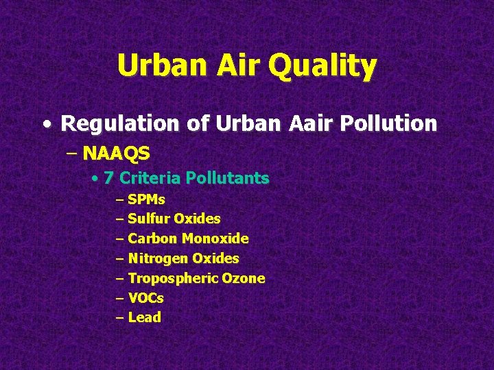 Urban Air Quality • Regulation of Urban Aair Pollution – NAAQS • 7 Criteria