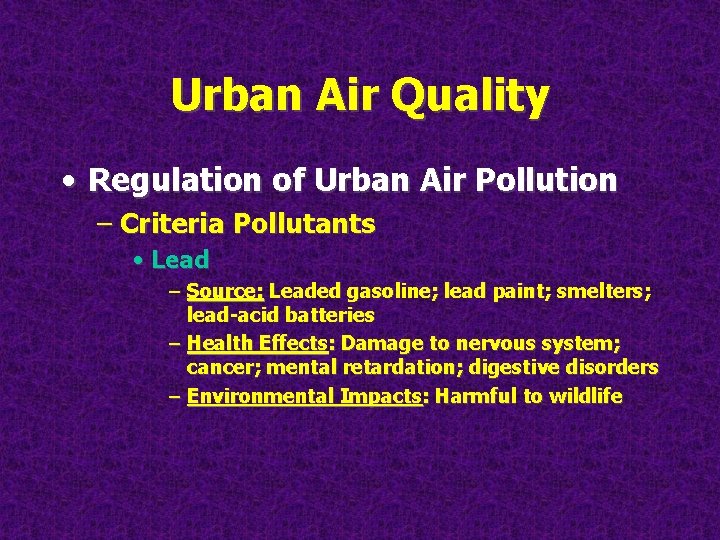 Urban Air Quality • Regulation of Urban Air Pollution – Criteria Pollutants • Lead