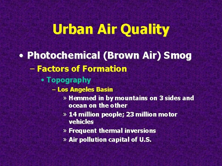 Urban Air Quality • Photochemical (Brown Air) Smog – Factors of Formation • Topography
