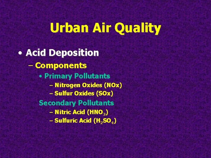 Urban Air Quality • Acid Deposition – Components • Primary Pollutants – Nitrogen Oxides