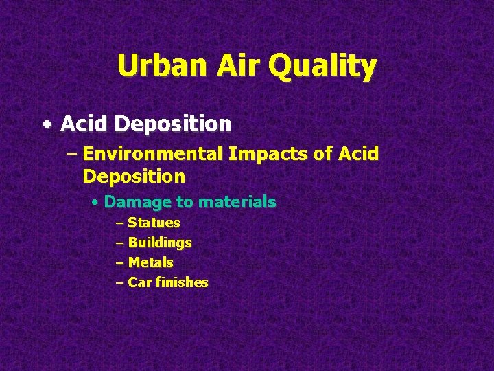 Urban Air Quality • Acid Deposition – Environmental Impacts of Acid Deposition • Damage