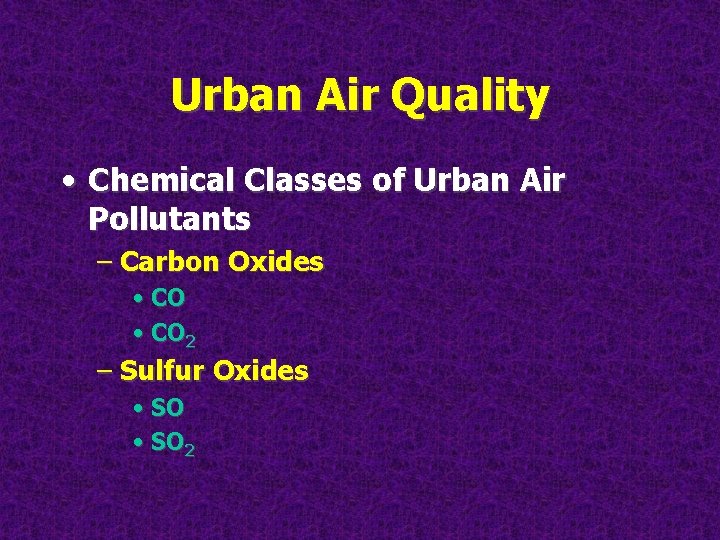 Urban Air Quality • Chemical Classes of Urban Air Pollutants – Carbon Oxides •