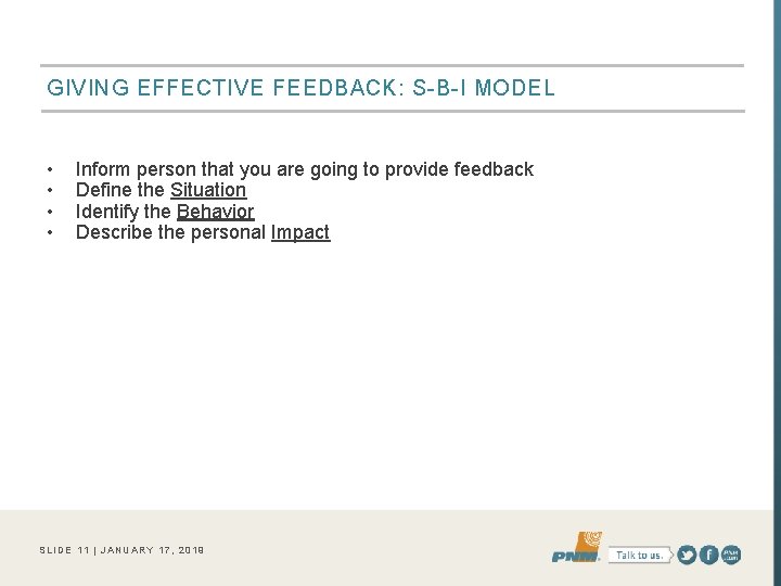GIVING EFFECTIVE FEEDBACK: S-B-I MODEL • • Inform person that you are going to