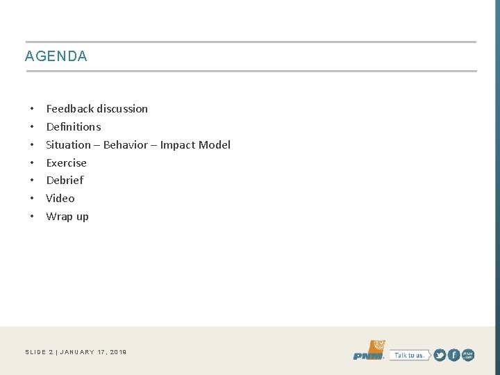 AGENDA • • Feedback discussion Definitions Situation – Behavior – Impact Model Exercise Debrief