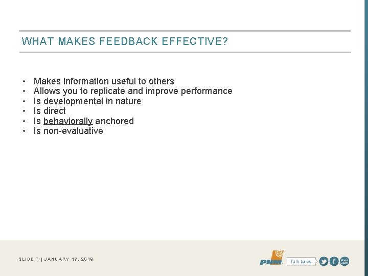 WHAT MAKES FEEDBACK EFFECTIVE? • • • Makes information useful to others Allows you