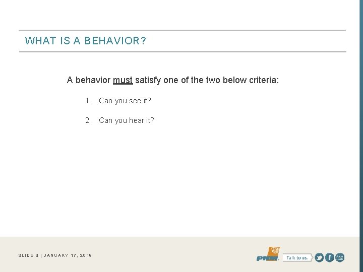 WHAT IS A BEHAVIOR? A behavior must satisfy one of the two below criteria: