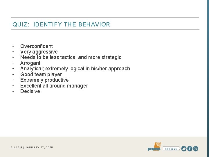 QUIZ: IDENTIFY THE BEHAVIOR • • • Overconfident Very aggressive Needs to be less