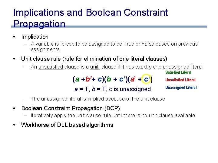 Implications and Boolean Constraint Propagation • Implication – A variable is forced to be