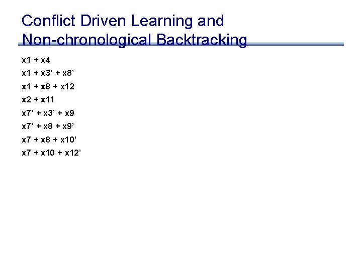 Conflict Driven Learning and Non-chronological Backtracking x 1 + x 4 x 1 +