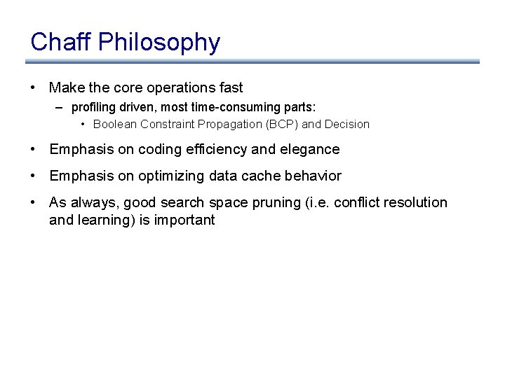 Chaff Philosophy • Make the core operations fast – profiling driven, most time-consuming parts: