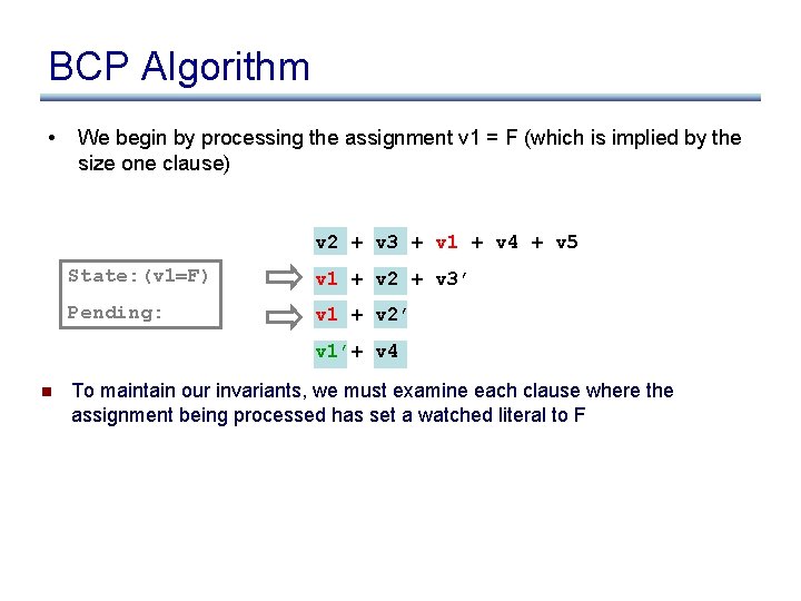 BCP Algorithm • We begin by processing the assignment v 1 = F (which