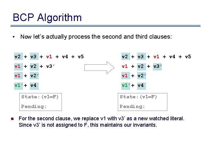 BCP Algorithm • n Now let’s actually process the second and third clauses: v