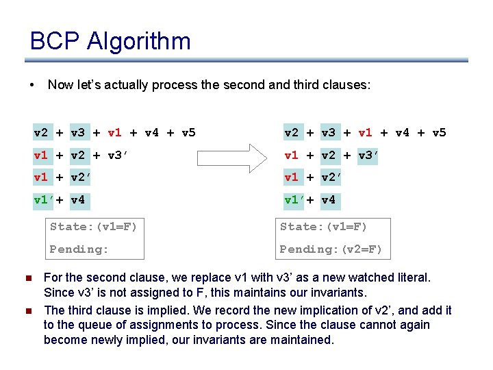 BCP Algorithm • n n Now let’s actually process the second and third clauses: