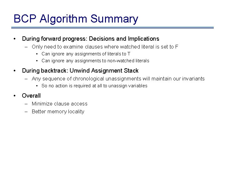 BCP Algorithm Summary • During forward progress: Decisions and Implications – Only need to