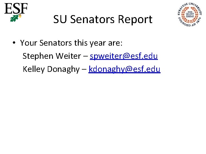 SU Senators Report • Your Senators this year are: Stephen Weiter – spweiter@esf. edu