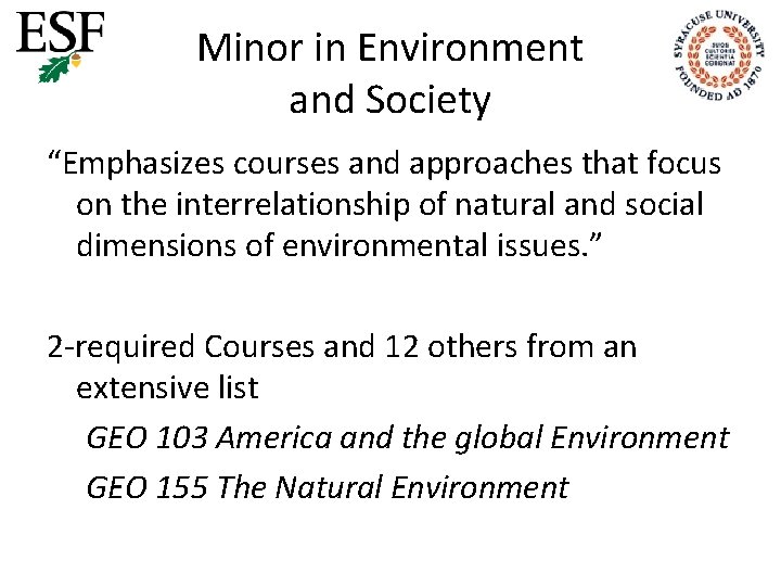 Minor in Environment and Society “Emphasizes courses and approaches that focus on the interrelationship