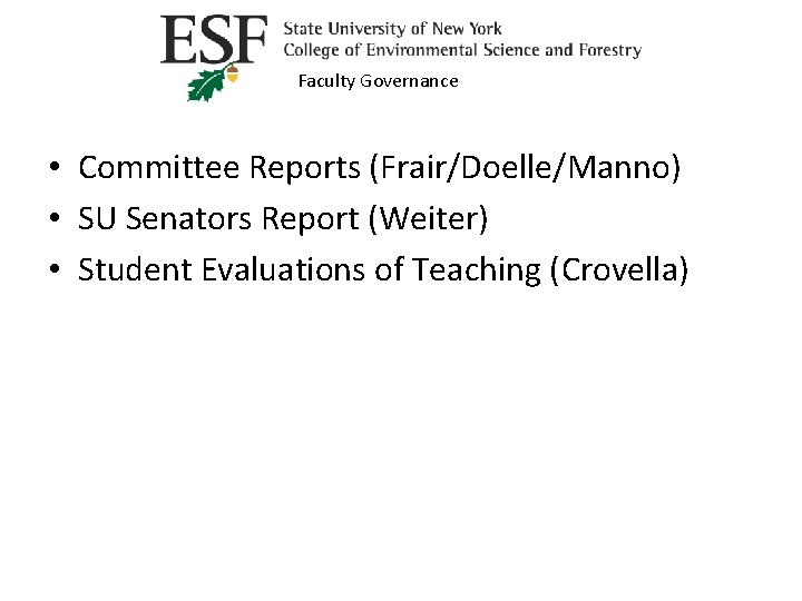 Faculty Governance • Committee Reports (Frair/Doelle/Manno) • SU Senators Report (Weiter) • Student Evaluations