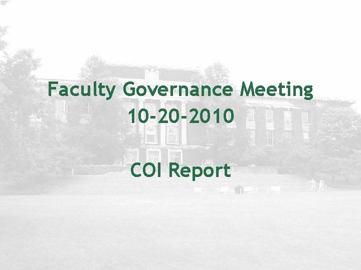 Faculty Governance Meeting 10 -20 -2010 COI Report 