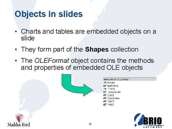 Objects in slides • Charts and tables are embedded objects on a slide •
