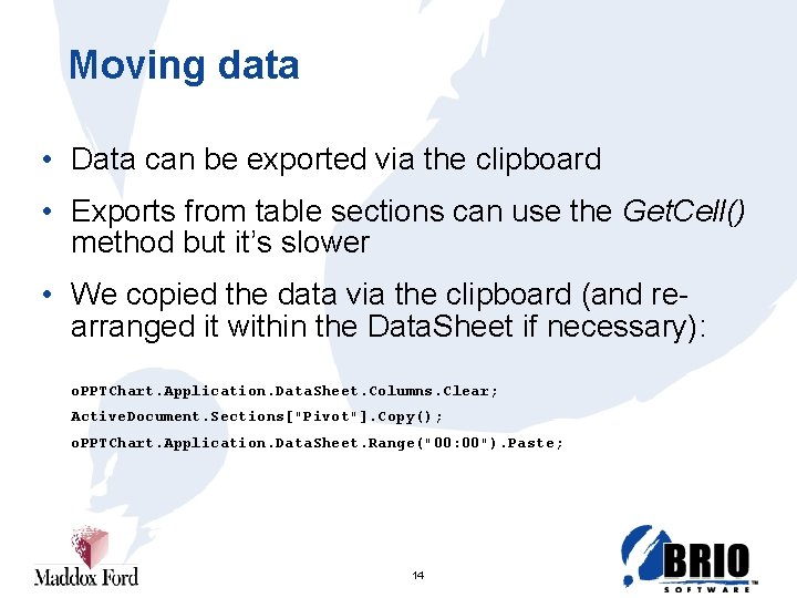 Moving data • Data can be exported via the clipboard • Exports from table