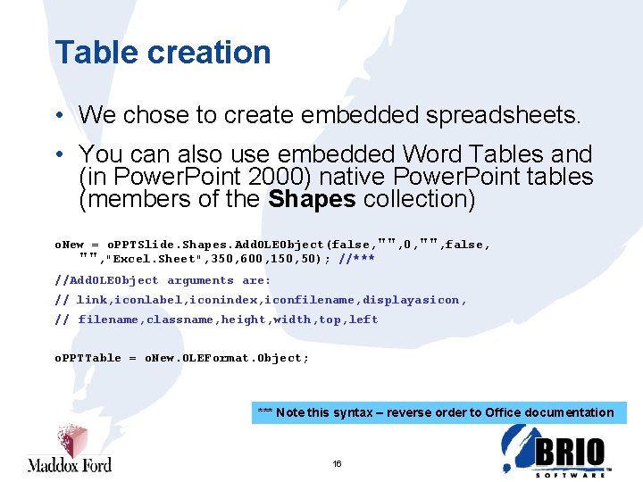 Table creation • We chose to create embedded spreadsheets. • You can also use