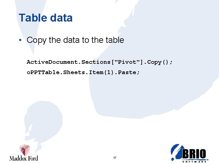 Table data • Copy the data to the table Active. Document. Sections["Pivot"]. Copy(); o.