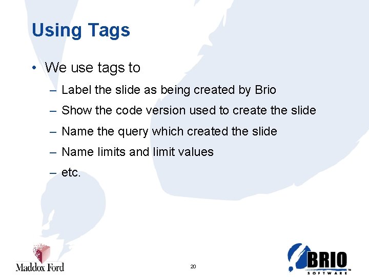 Using Tags • We use tags to – Label the slide as being created