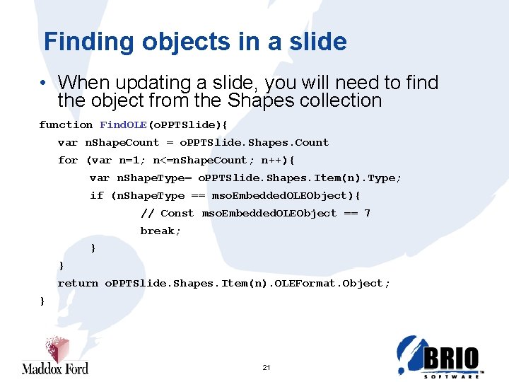 Finding objects in a slide • When updating a slide, you will need to