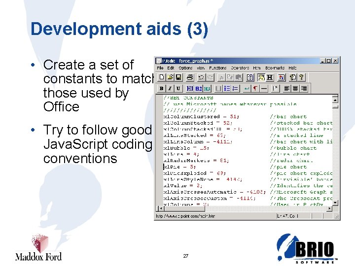 Development aids (3) • Create a set of constants to match those used by