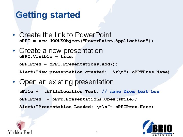 Getting started • Create the link to Power. Point o. PPT = new JOOLEObject("Power.