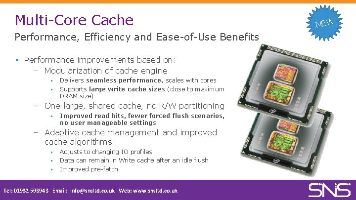 Multi-Core Cache NEW Performance, Efficiency and Ease-of-Use Benefits Performance improvements based on: – Modularization