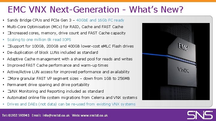 EMC VNX Next-Generation - What’s New? • Sandy Bridge CPUs and PCIe Gen 3