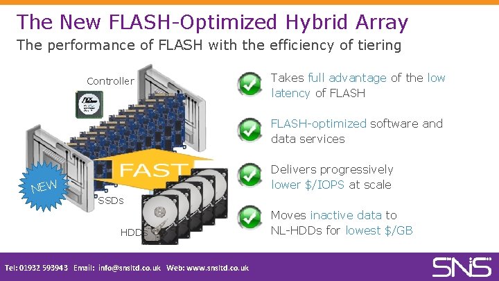 The New FLASH-Optimized Hybrid Array The performance of FLASH with the efficiency of tiering